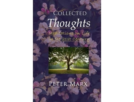 Livro Collected Thoughts Meditations on Life in the 21st Century de Peter Marx (Inglês)