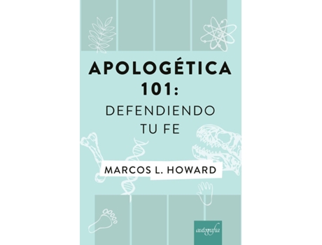 Livro Apologética 101: Defendiendo tu Fe de Marcos L. Howard (Espanhol - 2018)