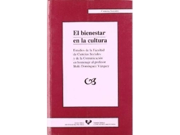 Livro El Bienestar En La Cultura Estudios De La Facultad De Ciencias Sociales Y De La Comunicaciã³N En Homenaje Al Profesor Iã±Aqui Domã­Nguez Vã¡Zquez (Espanhol)