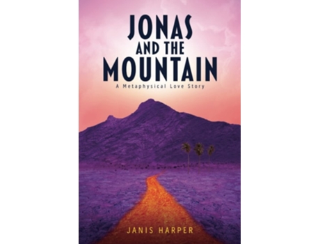 Livro Jonas And The Mountain A Metaphysical Love Story De Janis Harper (inglês)
