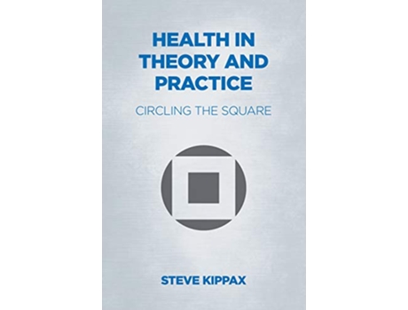 Livro Health in Theory and Practice Circling the Square de Steve Kippax (Inglês)