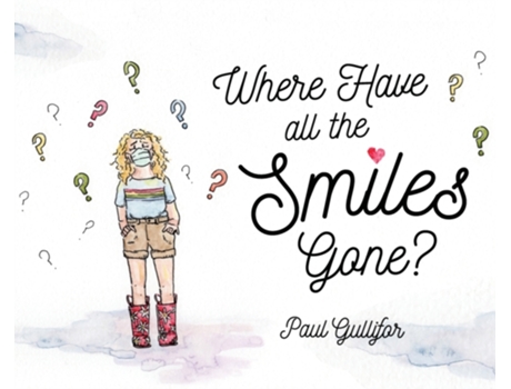 Livro Where Have All the Smiles Gone? Paul F Gullifor (Inglês)