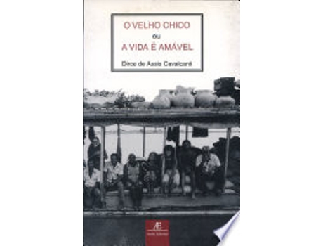 Livro O velho Chico, ou, A vida e´ ama´vel de Dirce de Assis Cavalcanti (Português do Brasil)