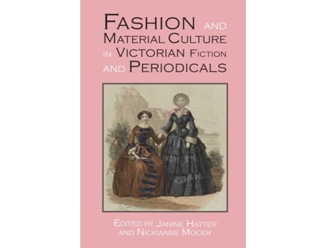 Livro fashion and material culture in victorian fiction and periodicals de edited by nickianne moody edited by janine hatter (inglês)