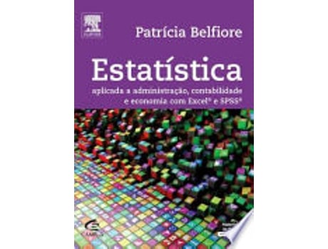 Livro ESTATÍSTICA - APLICADA A ADMINISTRAÇÃO, CONTABILIDADE E ECONOMIA COM EXCEL E SPSS de LUIZ PAULO FAVERO (Português do Brasil)