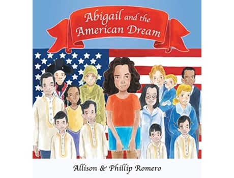 Livro Abigail and the American Dream de Allison Romero Phillip Romero Ugur Kose (Inglês)