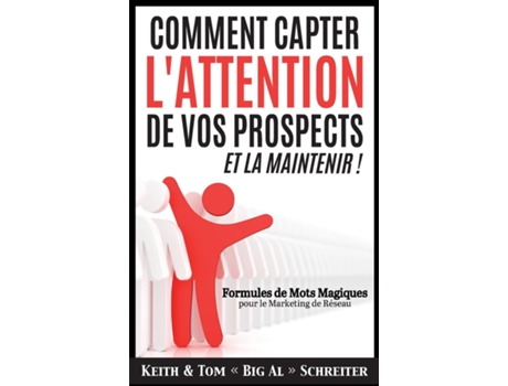 Livro Comment Capter Lattention De Vos Prospects Et La Maintenir ! Formules De Mots Magiques Pour Le Marketing De Réseau De Keith Schreiter (inglês)