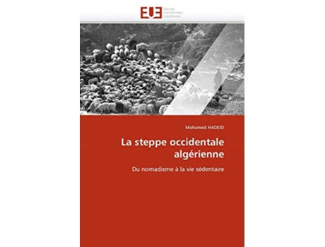Livro La steppe occidentale algérienne Du nomadisme à la vie sédentaire OmnUnivEurop French Edition de Mohamed Hadeid (Francês)