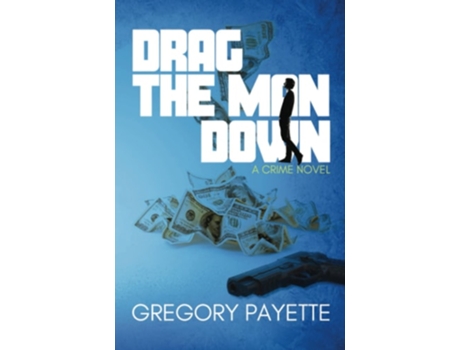 Livro Drag The Man Down De Gregory Payette (inglês)