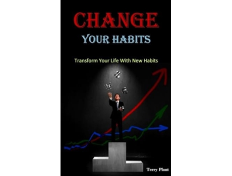 Livro Change Your Habits Transform Your Life With New Habits de Terry Plant (Inglês)