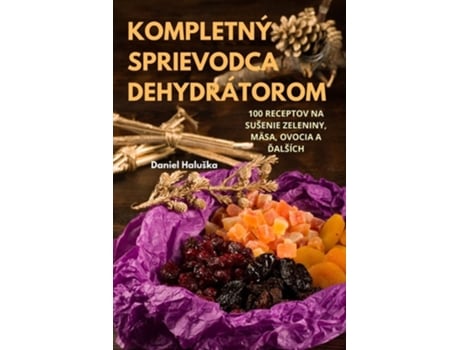 Livro Kompletný Sprievodca Dehydrátorom De Daniel Haluska (eslovaco)
