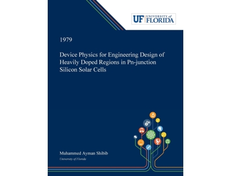 Livro Device Physics for Engineering Design of Heavily Doped Regions in Pn-junction Silicon Solar Cells Muhammed Shibib (Inglês)