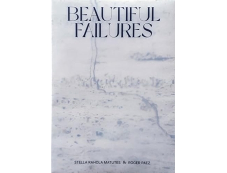 Livro Beautiful Failures De Stella Rahola Matutes E Roger Paez Paez (inglês)