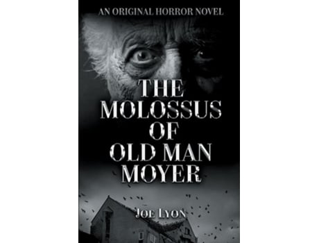 Livro The Molossus of Old Man Moyer An Original Horror Novel de Joe Lyon (Inglês)