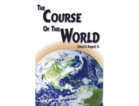 Livro The Course Of This World De Edward O Bragwell (inglês)