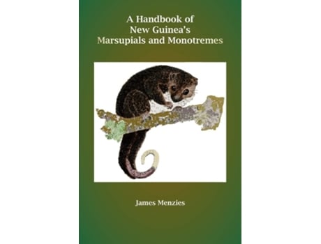 Livro A Handbook Of New Guineas Marsupials And Monotremes De James Menzies (inglês)