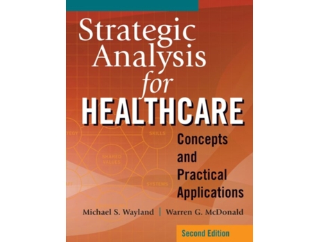 Livro Strategic Analysis for Healthcare de Warren G Mcdonald Phd e Michael S Wayland (Inglês)