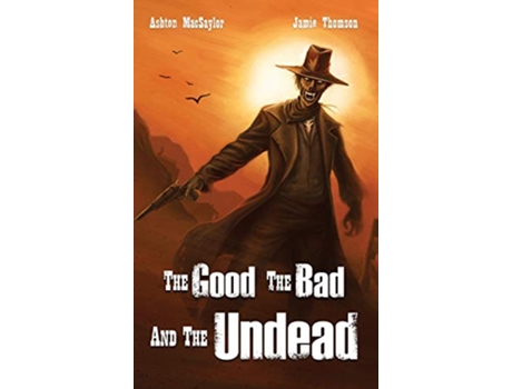 Livro The Good the Bad and the Undead de Ashton Macsaylor Jamie Thomson (Inglês)