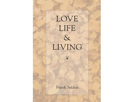 Livro Love, Life amp Living de Frank Seiden (Inglês)