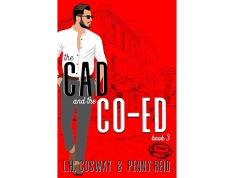 Livro The Cad and the Co-Ed de Penny Reid e Lh Cosway (Inglês)