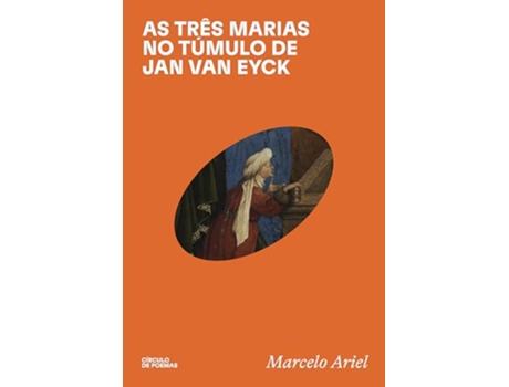 Livro As Três Marias No Túmulo De Jan Van Eyck de Marcelo Ariel (Português)