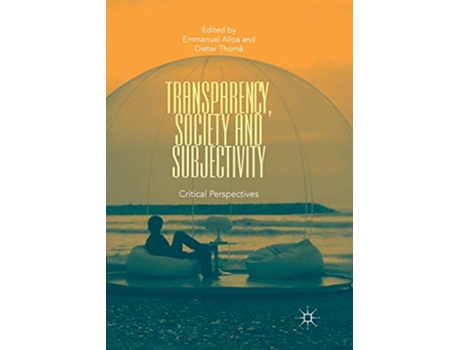 Livro Transparency Society and Subjectivity Critical Perspectives de Emmanuel Alloa Dieter Thomä (Inglês)