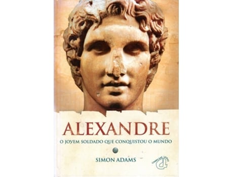 ZEBLAZE - Livro Alexandre O Jovem Soldado Que Con. de Simon Adams Livro Alexandre O Jovem Soldado Que Con. de Simon Adams