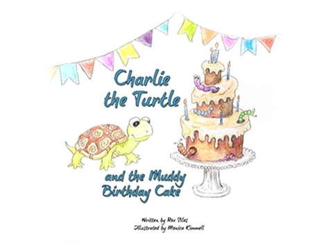 Livro Charlie the Turtle and the Muddy Birthday Cake de Rox Siles (Inglês)
