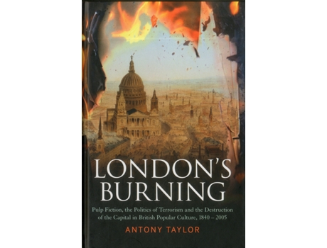 Livro Londons Burning de Antony Taylor (Inglês - Capa Dura)