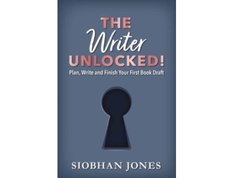 Livro The Writer Unlocked Plan Write and Finish Your First Book Draft de Siobhan Jones (Inglês)