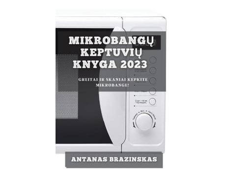 Livro Mikrobangu Keptuviu Knyga 2023 Greitai Ir Skaniai Kepkite Mikrobange! De Antanas Brazinskas (inglês)