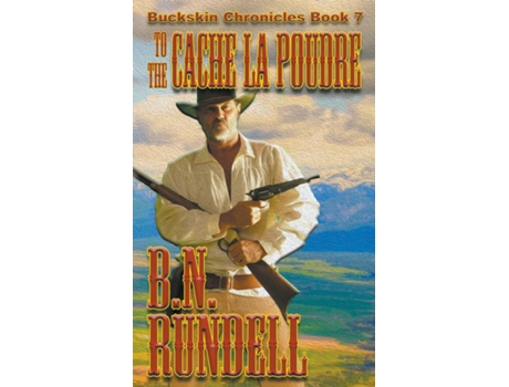 Livro To The Cache La Poudre De Bn Rundell (inglês)