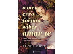 O Meu Erro Foi Não Saber Amar-te FILIPE BACELO 