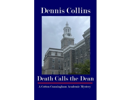 Livro Death Calls the Dean A Cotton Cunningham Academic Mystery de Dennis Collins (Inglês)