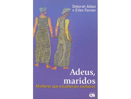 Livro Adeus Maridos Mulheres Que Escolheram Mulheres Em Portuguese do Brasil de DEBORAH ABBOTELLEN FARMER (Português do Brasil)
