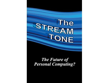 Livro The STREAM TONE The Future of Personal Computing de T Gilling (Inglês)