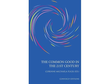 Livro The Common Good In The 21st Century De Corinne M Flick (inglês)