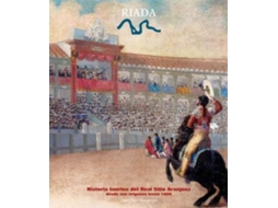 Livro Historia Taurina Del Real Sitio De Aranjuez Desde Sus Origenes Hasta 1808 de José Ortiz Rocamora (Espanhol)