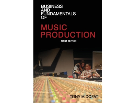 Livro Business and Fundamentals of Music Production Tony Dofat (Inglês)