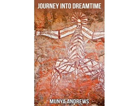 Livro Journey Into Dreamtime Aboriginal Dreamtime de Munya Andrews (Inglês)