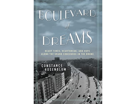 Livro Boulevard of Dreams Heady Times Heartbreak and Hope along the Grand Concourse in the Bronx de Constance Rosenblum (Inglês)