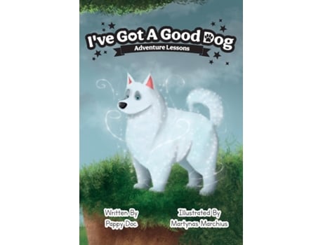 Livro Ive Got A Good Dog Adventure Lessons de Pappy Doc (Inglês)