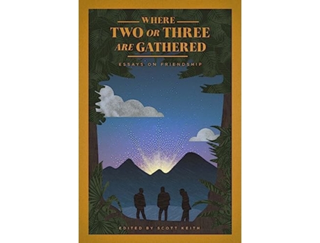Livro Where Two or Three Are Gathered Essays on Friendship de Scott Keith (Inglês)