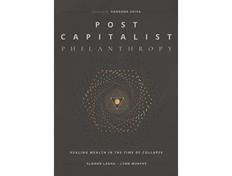Livro Post Capitalist Philanthropy de Alnoor Ladha, Lynn Murphy et al. (Inglês)