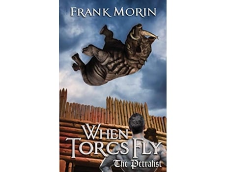 Livro When Torcs Fly The Petralist de Frank Morin (Inglês)