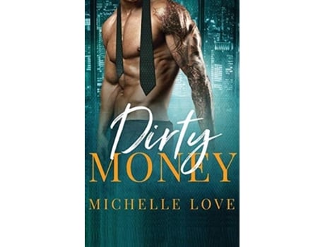 Livro Dirty Money A Billionaire Romance De Michelle Love (inglês)