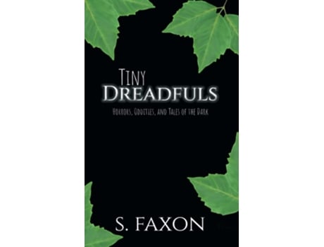 Livro Tiny Dreadfuls Horrors, Oddities, And Tales Of The Dark De S Faxon (inglês)