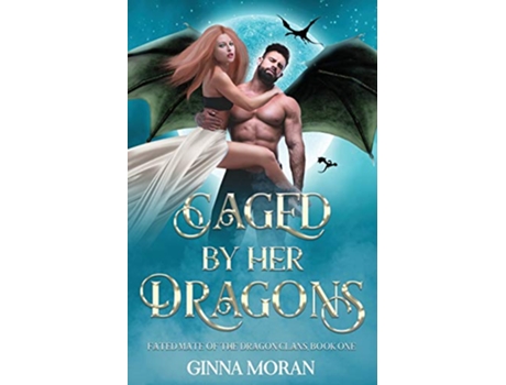 Livro Caged by Her Dragons Fated Mate of the Dragon Clans de Ginna Moran (Inglês)