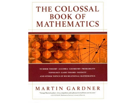 Livro The Colossal Book of Mathematics de Martin Gardner (Inglês - Capa Dura)