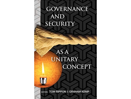 Livro Governance and Security as a Unitary Concept de Tom Rippon editor Graham Kemp editor (Inglês)
